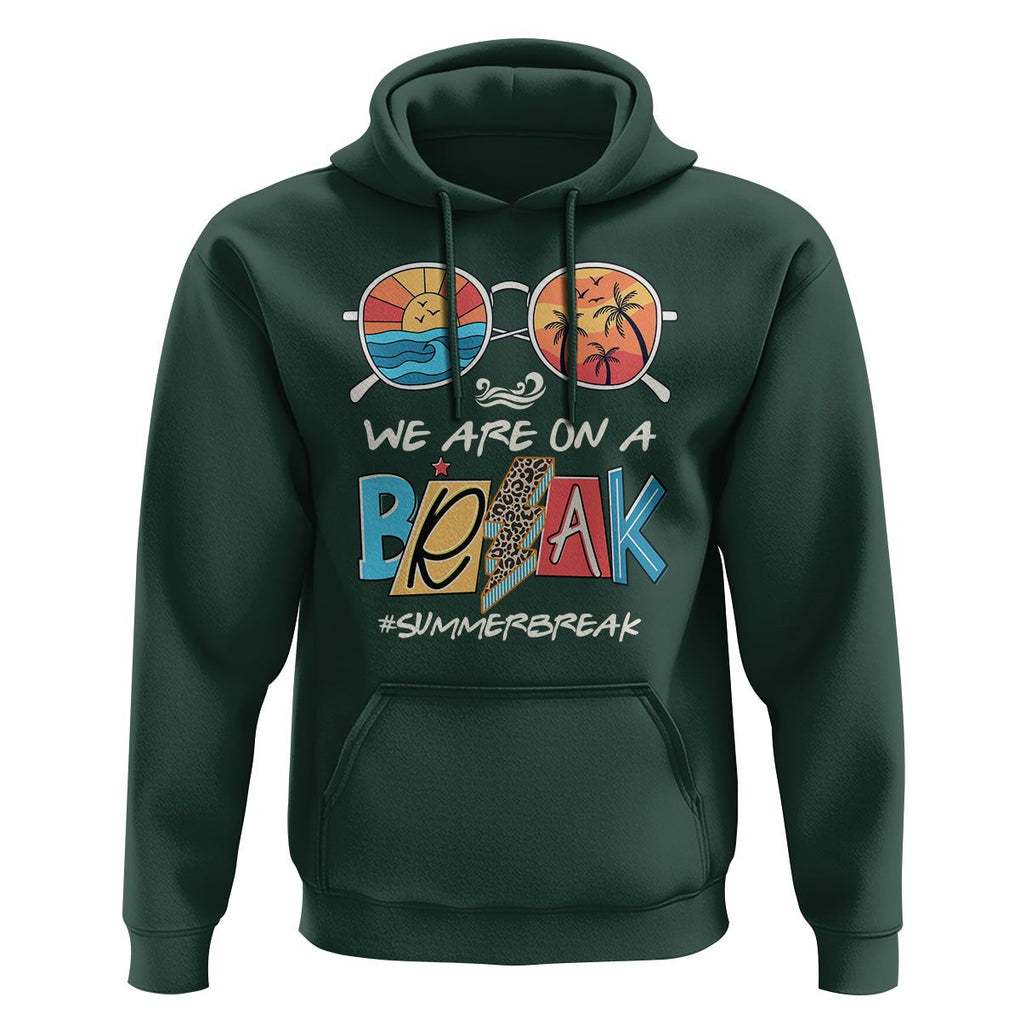 Summer Break Hoodie We Are On A Break Summer Break Hello Summer Beach Teacher TS02 Dark Forest Green Print Your Wear