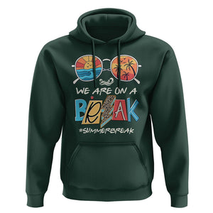 Summer Break Hoodie We Are On A Break Summer Break Hello Summer Beach Teacher TS02 Dark Forest Green Print Your Wear