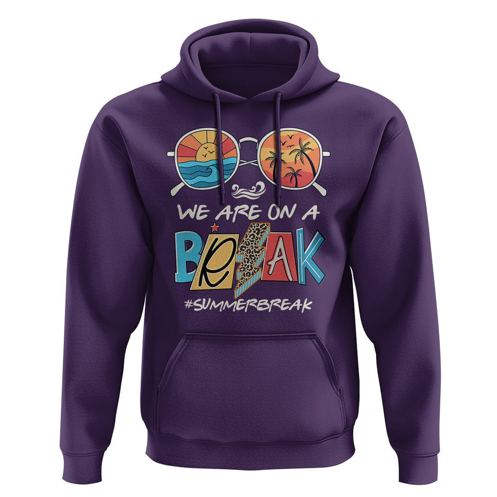 Summer Break Hoodie We Are On A Break Summer Break Hello Summer Beach Teacher TS02 Purple Print Your Wear