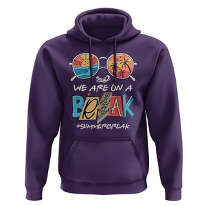 Summer Break Hoodie We Are On A Break Summer Break Hello Summer Beach Teacher TS02 Purple Print Your Wear
