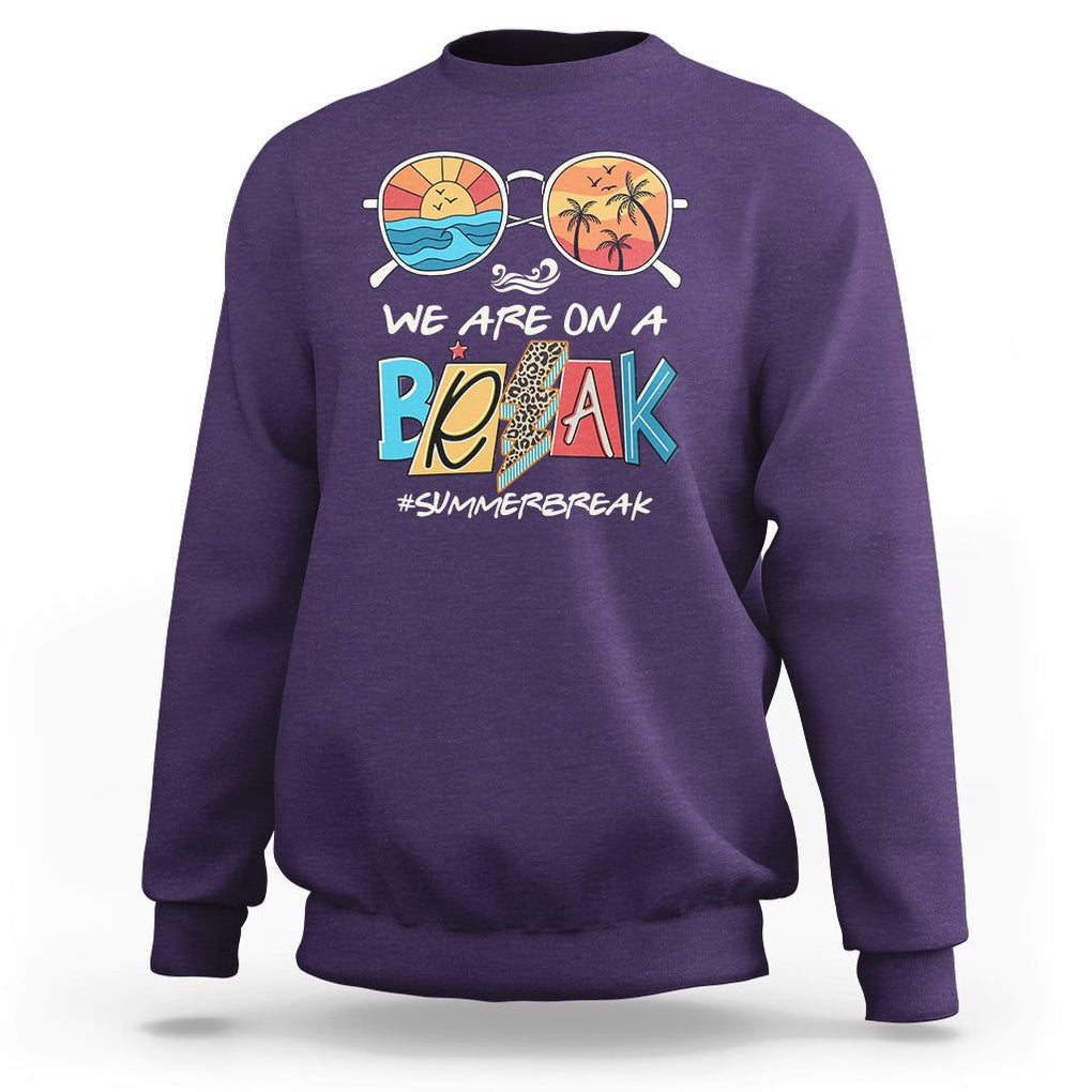 Summer Break Sweatshirt We Are On A Break Summer Break Hello Summer Beach Teacher TS02 Purple Print Your Wear
