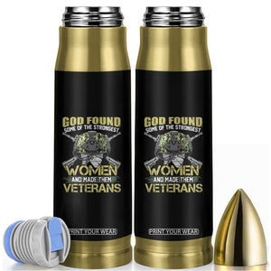 God Found Some Of The Strongest Women Made Them Veteran Bullet Tumbler Female Veteran TS02 Black Print Your Wear