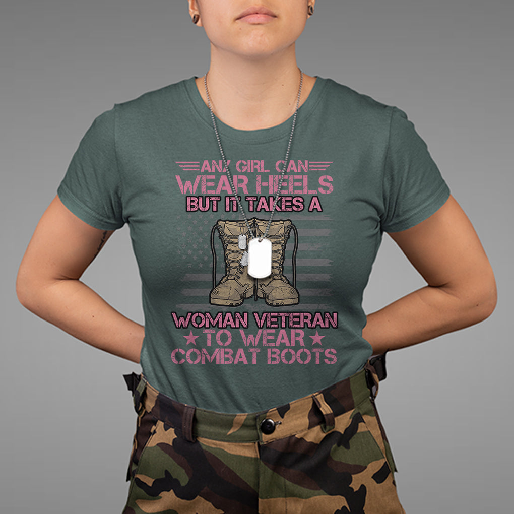 US Military Women T Shirt - It Takes A Woman Veteran To Wear Combat Boots Female Veteran Tee TS02 Printyourwear