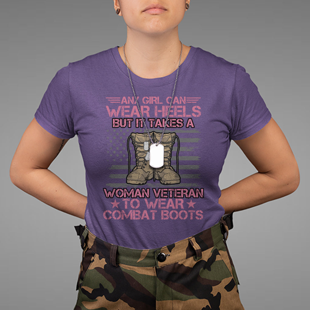 US Military Women T Shirt - It Takes A Woman Veteran To Wear Combat Boots Female Veteran Tee TS02 Printyourwear