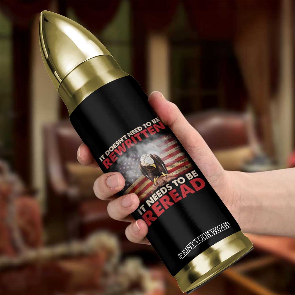 Patriotic American Eagle Bullet Tumbler It's Doesn't Need To Be Rewritten It Needs To Be Reread America Pride US Flag TS02 Print Your Wear