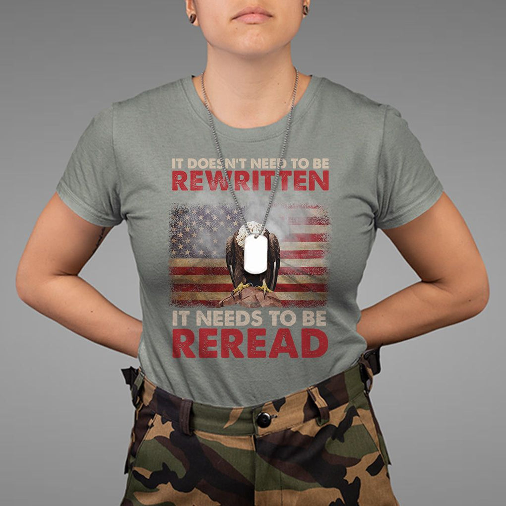 Patriotic American Eagle T Shirt It's Doesn't Need To Be Rewritten It Needs To Be Reread America Pride US Flag TS02 Military Green Print Your Wear