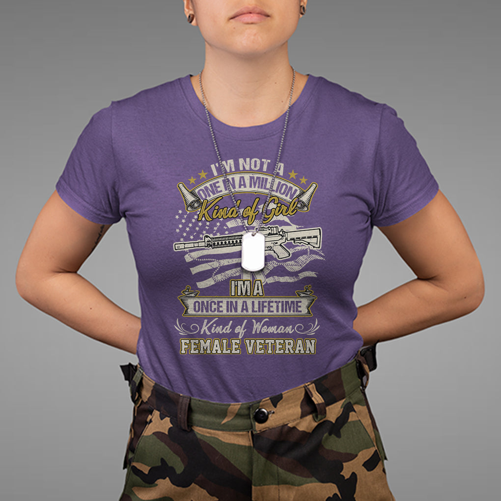 Proud Women I'm A Once In A Lifetime Kind Of Woman Female Veteran T Shirt TS02 Printyourwear