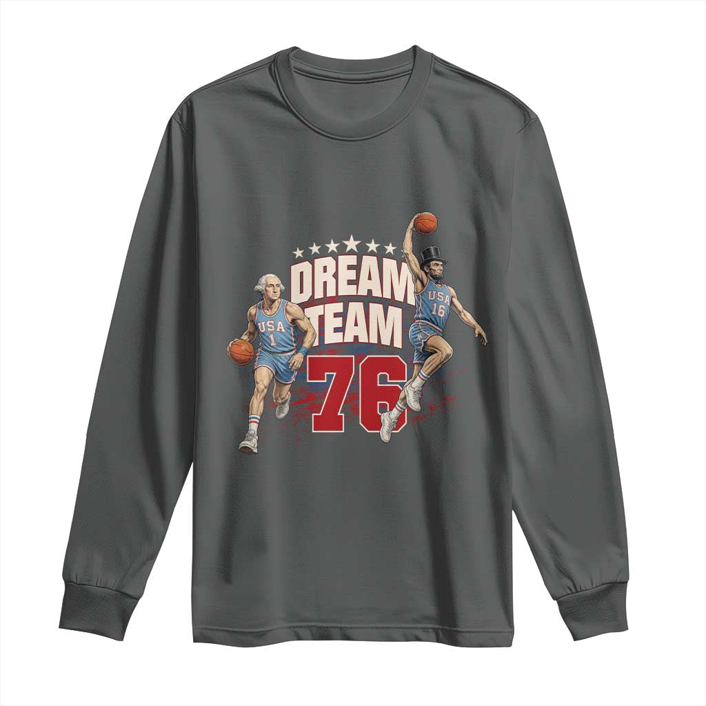 Dream Team 76 Founding Fathers Playing Basketball Long Sleeve Shirt Funny George Washington Abraham Lincoln Patriotic Sports Fan TS02 Dark Heather Print Your Wear