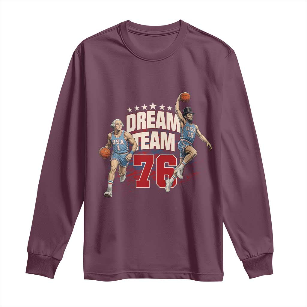 Dream Team 76 Founding Fathers Playing Basketball Long Sleeve Shirt Funny George Washington Abraham Lincoln Patriotic Sports Fan TS02 Maroon Print Your Wear