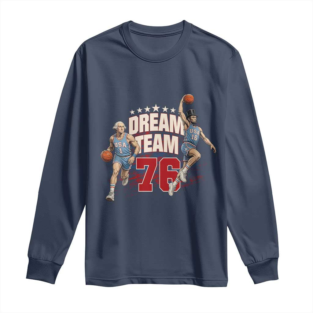 Dream Team 76 Founding Fathers Playing Basketball Long Sleeve Shirt Funny George Washington Abraham Lincoln Patriotic Sports Fan TS02 Navy Print Your Wear