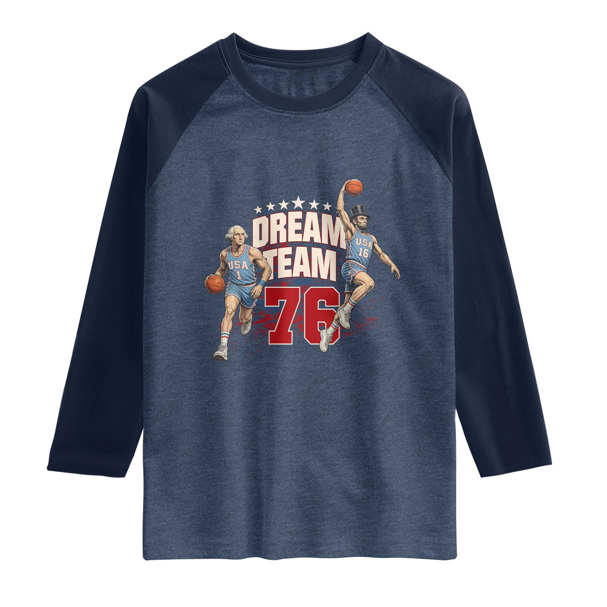 Dream Team 76 Founding Fathers Playing Basketball Raglan Shirt Funny George Washington Abraham Lincoln Patriotic Sports Fan TS02 Heather Denim Navy Print Your Wear