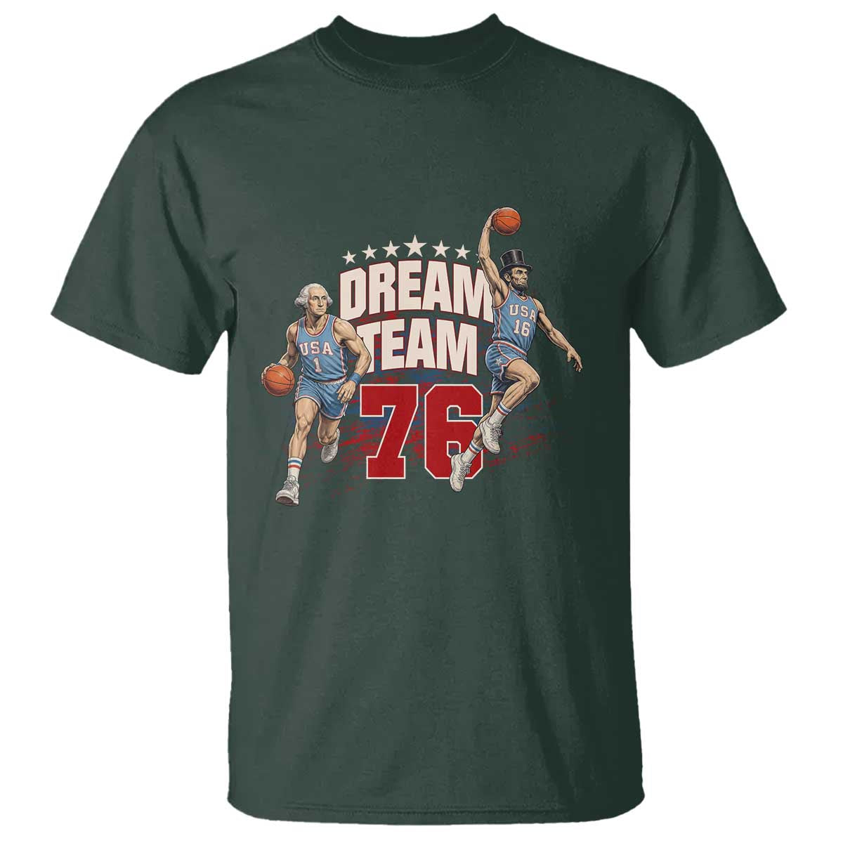 Dream Team 76 Founding Fathers Playing Basketball T Shirt Funny George Washington Abraham Lincoln Patriotic Sports Fan TS02 Dark Forest Green Print Your Wear