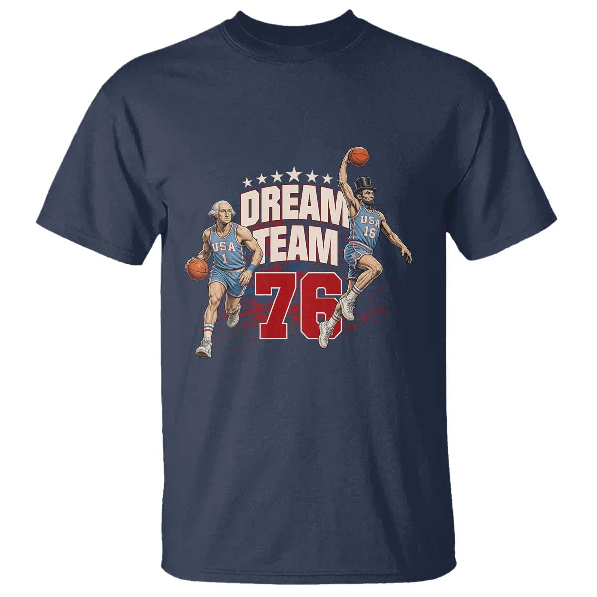 Dream Team 76 Founding Fathers Playing Basketball T Shirt Funny George Washington Abraham Lincoln Patriotic Sports Fan TS02 Navy Print Your Wear