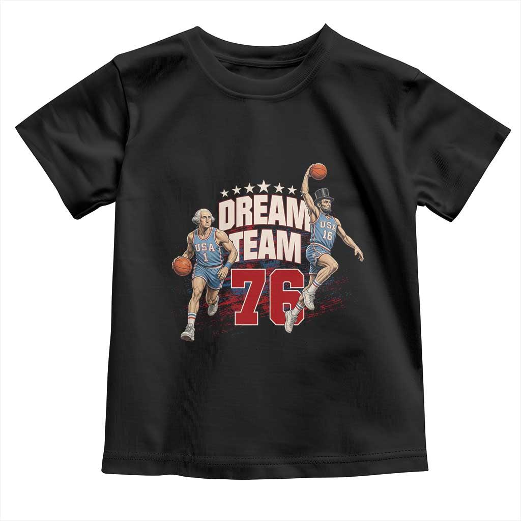 Dream Team 76 Founding Fathers Playing Basketball Toddler T Shirt Funny George Washington Abraham Lincoln Patriotic Sports Fan TS02 Black Print Your Wear