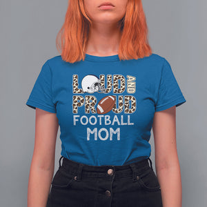 Loud And Proud Football Mom Rugby Helmet T Shirt For Women TS02 Royal Blue Printyourwear