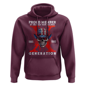 X Generation Skull Hoodie Proud Member Of The F Your Feelings Gen X 1965 1980 TS02 Maroon Print Your Wear