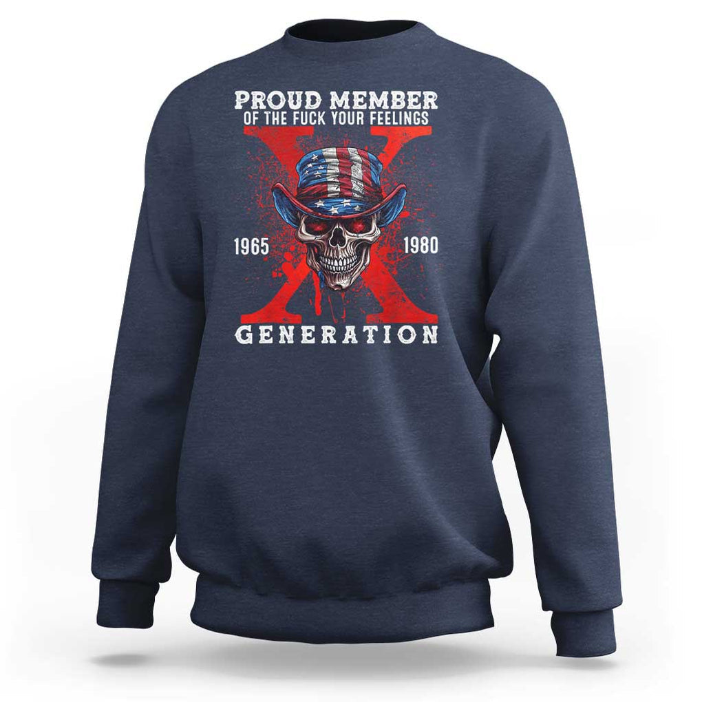 X Generation Skull Sweatshirt Proud Member Of The F Your Feelings Gen X 1965 1980 TS02 Navy Print Your Wear