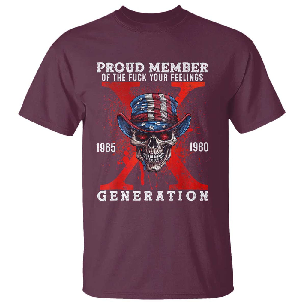 X Generation Skull T Shirt Proud Member Of The F Your Feelings Gen X 1965 1980 TS02 Maroon Print Your Wear