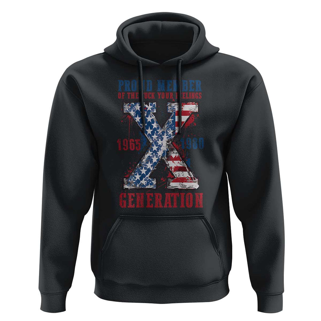 X Generation Hoodie Proud Member Of The F Your Feelings Gen X 1965 1981 American Flag TS02 Black Print Your Wear