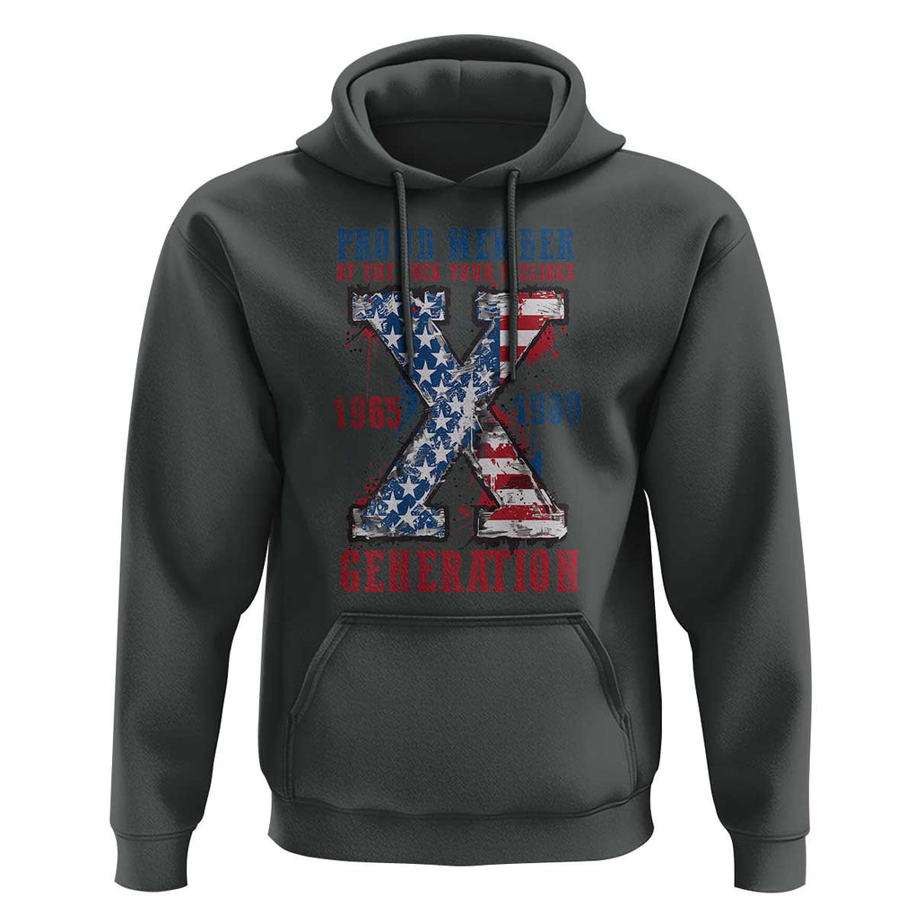 X Generation Hoodie Proud Member Of The F Your Feelings Gen X 1965 1981 American Flag TS02 Dark Heather Print Your Wear
