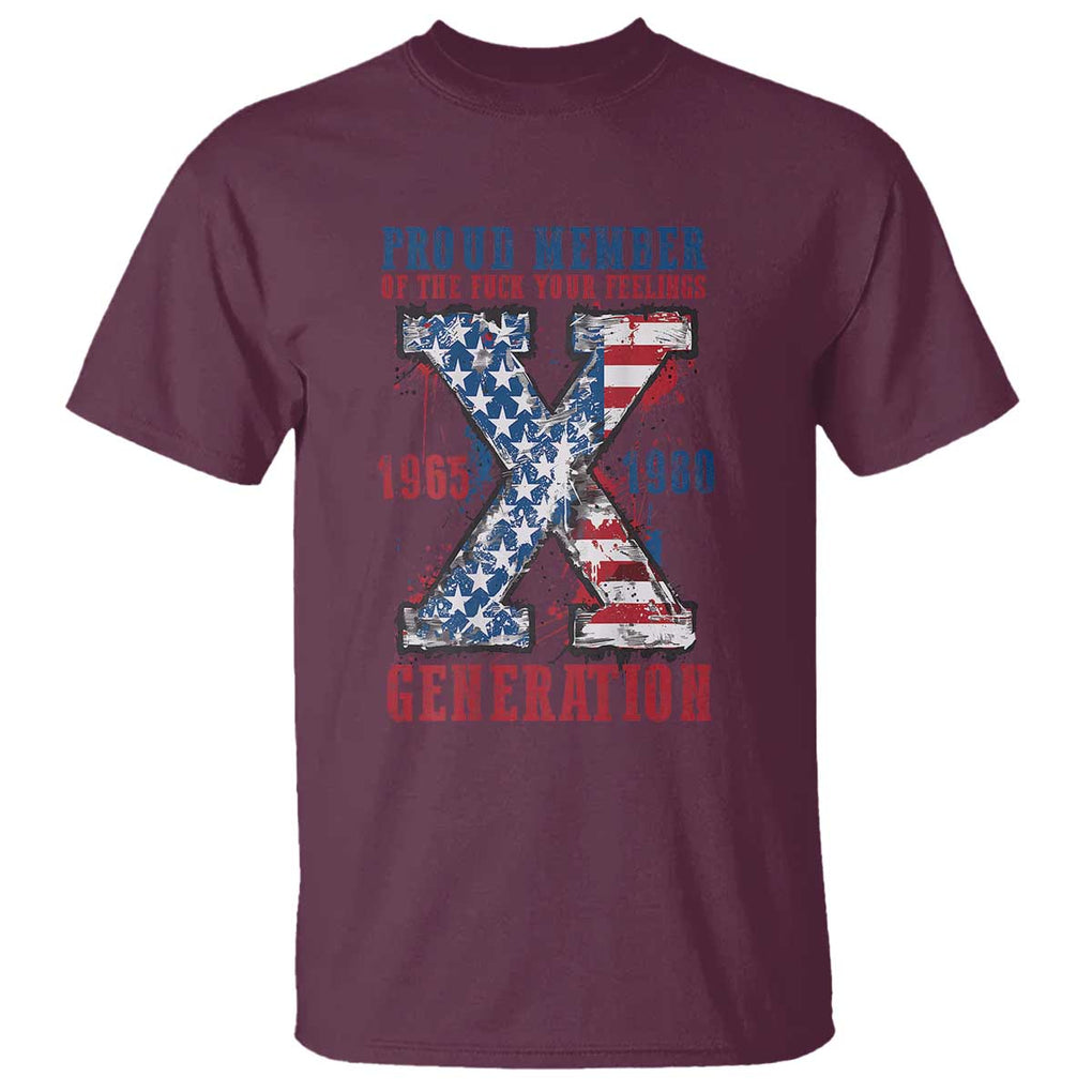 X Generation T Shirt Proud Member Of The F Your Feelings Gen X 1965 1981 American Flag TS02 Maroon Print Your Wear