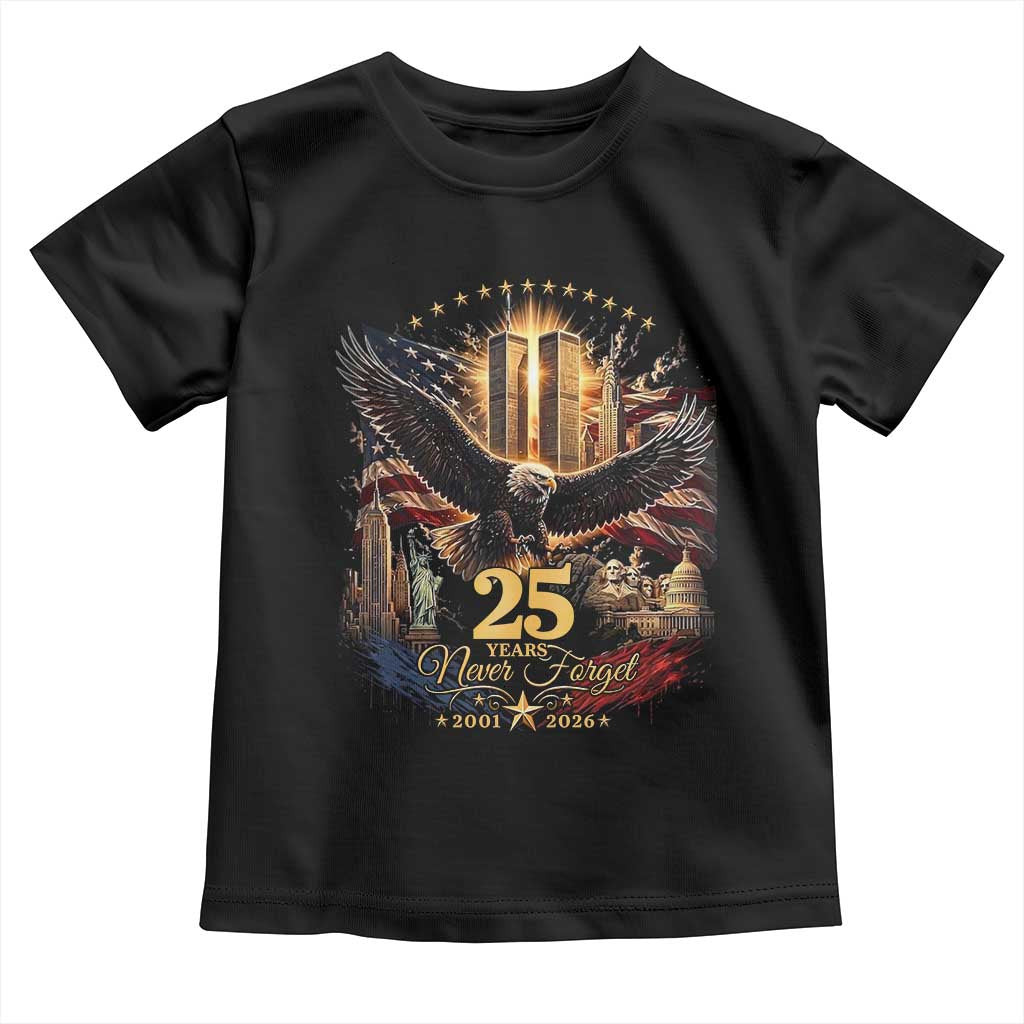 Patriotic American Eagle 9 11 Memorial 25th Anniversary Toddler T Shirt 25 Years 2021 2026 Never Forget