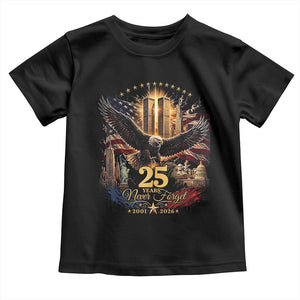 Patriotic American Eagle 9 11 Memorial 25th Anniversary Toddler T Shirt 25 Years 2021 2026 Never Forget