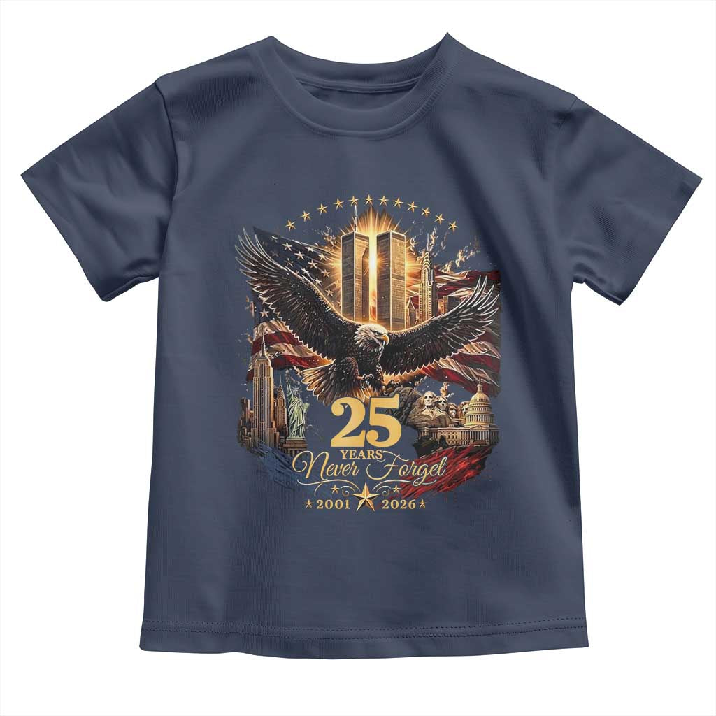 Patriotic American Eagle 9 11 Memorial 25th Anniversary Toddler T Shirt 25 Years 2021 2026 Never Forget