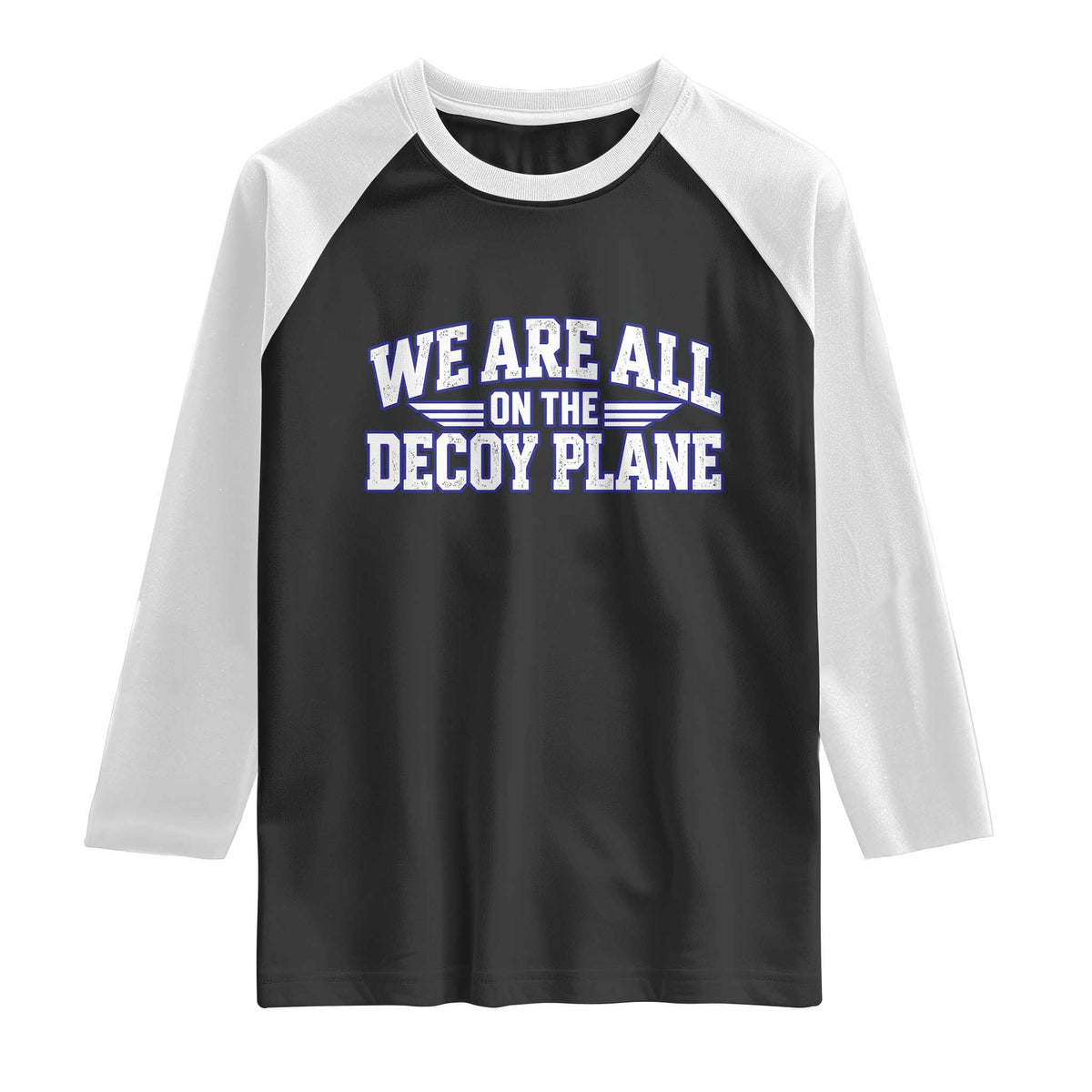 We Are All On The Decoy Plane Theories Aviator Wings Blue Raglan Shirt Funny Satirical Meme Conspiracy Commentary