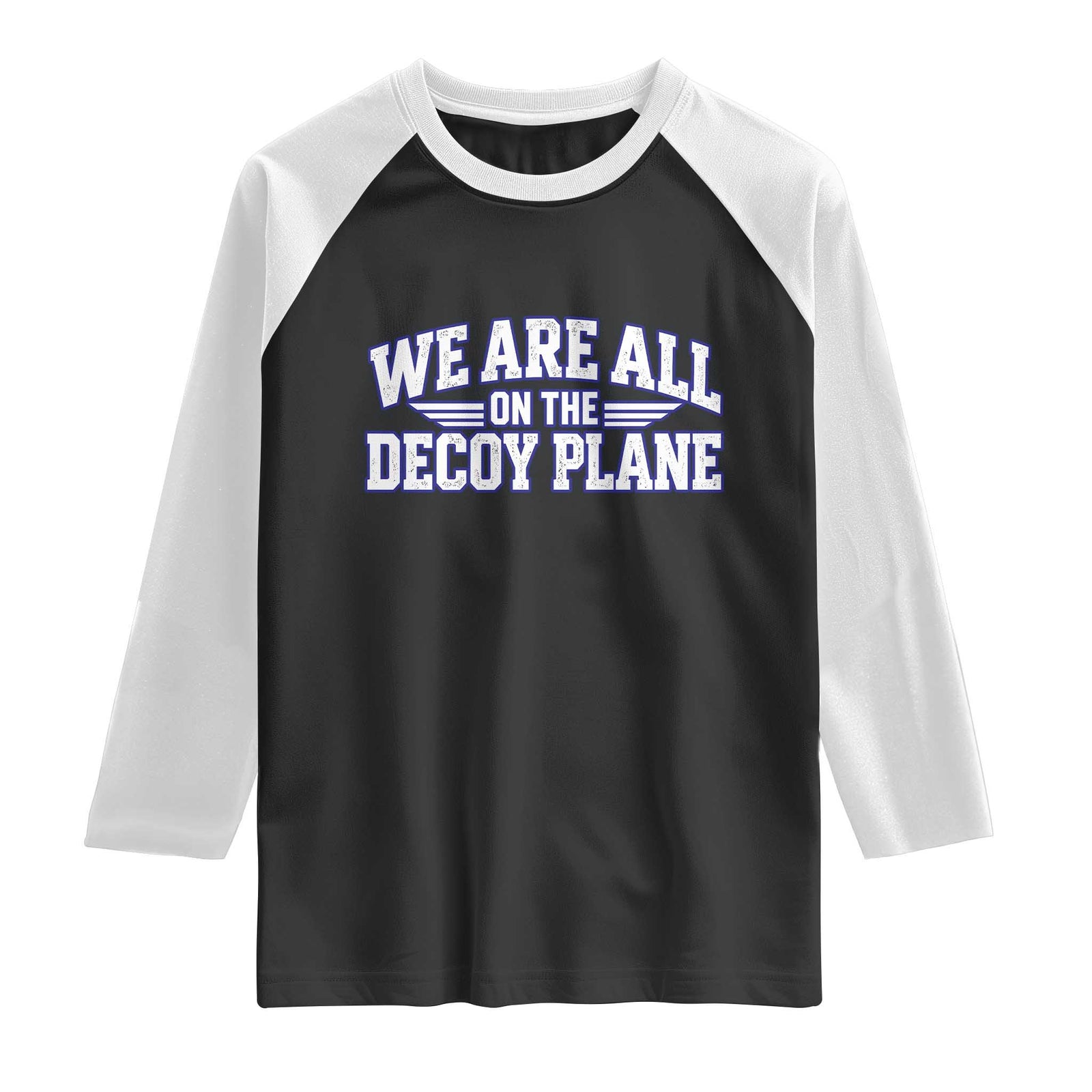 We Are All On The Decoy Plane Theories Aviator Wings Blue Raglan Shirt Funny Satirical Meme Conspiracy Commentary TS02 Black White Print Your Wear
