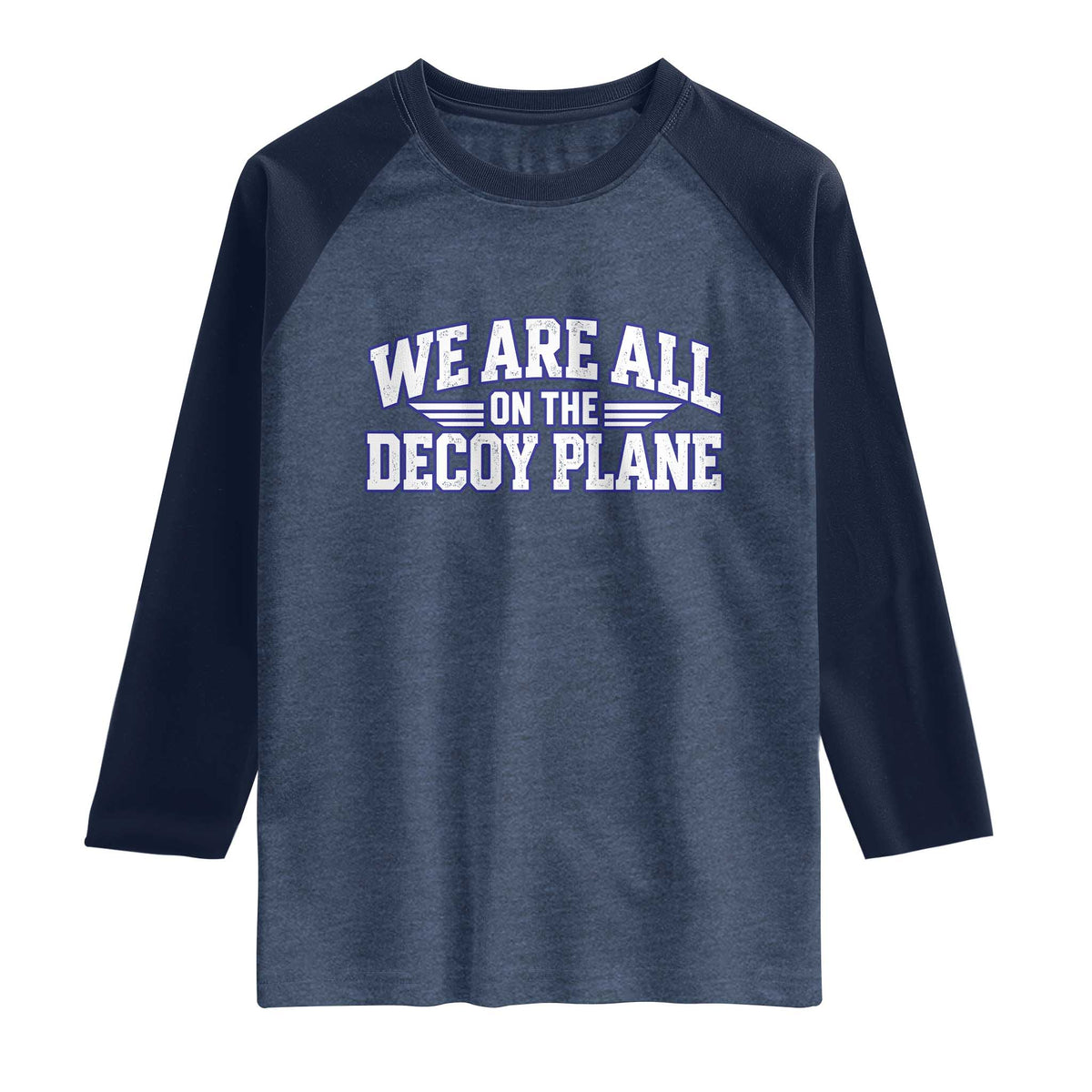 We Are All On The Decoy Plane Theories Aviator Wings Blue Raglan Shirt Funny Satirical Meme Conspiracy Commentary