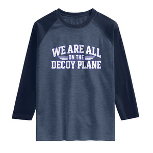 We Are All On The Decoy Plane Theories Aviator Wings Blue Raglan Shirt Funny Satirical Meme Conspiracy Commentary