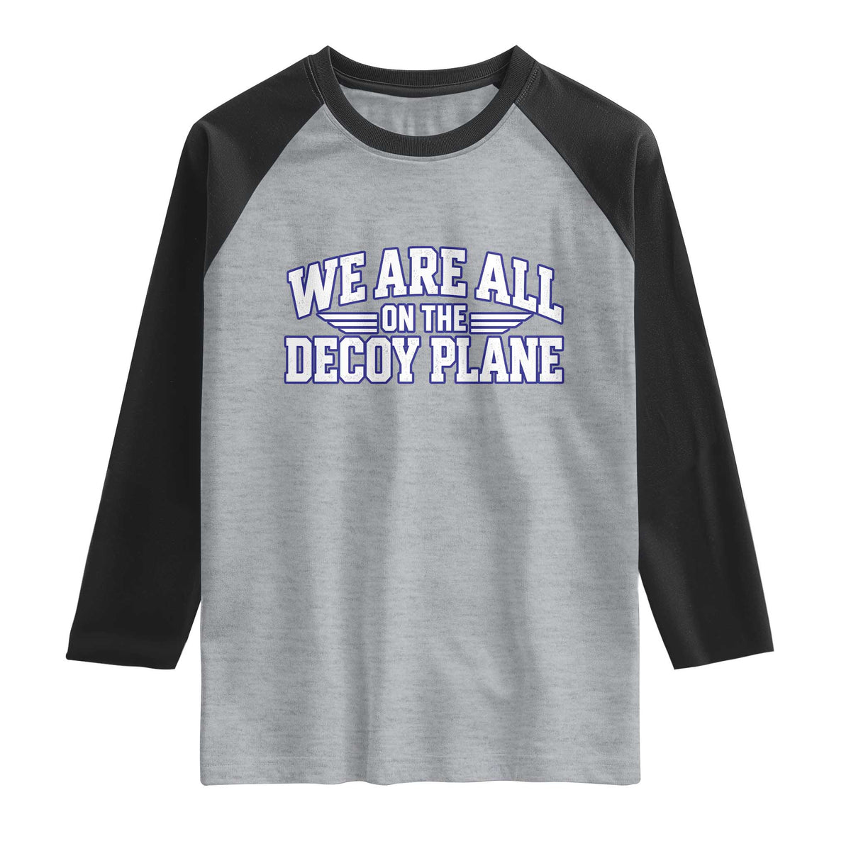 We Are All On The Decoy Plane Theories Aviator Wings Blue Raglan Shirt Funny Satirical Meme Conspiracy Commentary