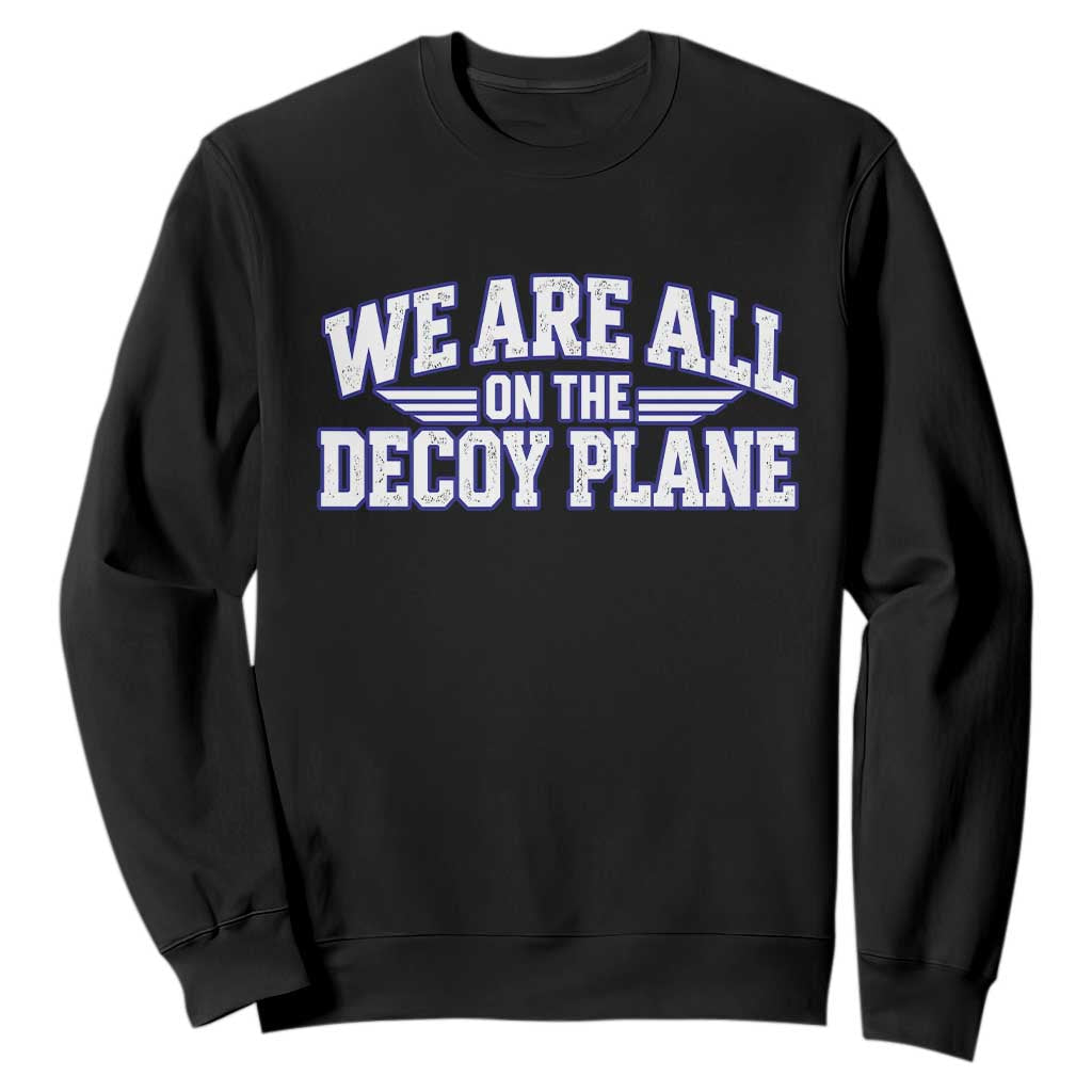 We Are All On The Decoy Plane Theories Aviator Wings Blue Sweatshirt Funny Satirical Meme Conspiracy Commentary