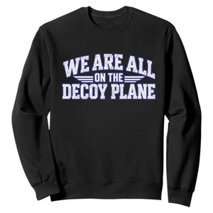 We Are All On The Decoy Plane Theories Aviator Wings Blue Sweatshirt Funny Satirical Meme Conspiracy Commentary