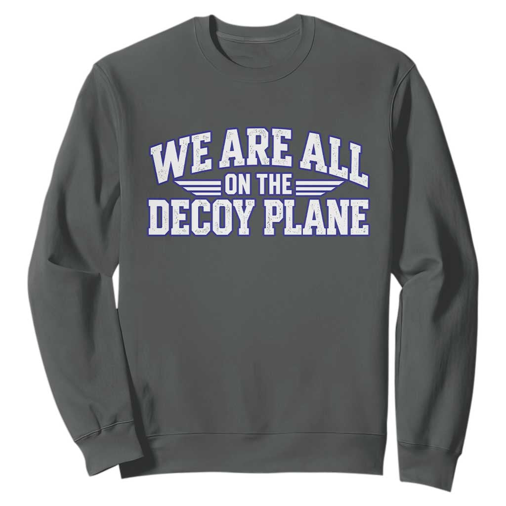 We Are All On The Decoy Plane Theories Aviator Wings Blue Sweatshirt Funny Satirical Meme Conspiracy Commentary