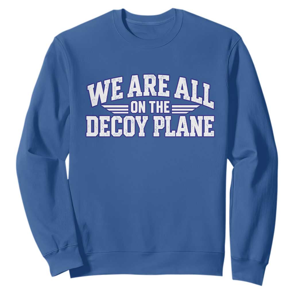 We Are All On The Decoy Plane Theories Aviator Wings Blue Sweatshirt Funny Satirical Meme Conspiracy Commentary