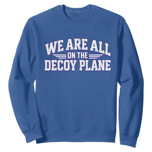 We Are All On The Decoy Plane Theories Aviator Wings Blue Sweatshirt Funny Satirical Meme Conspiracy Commentary