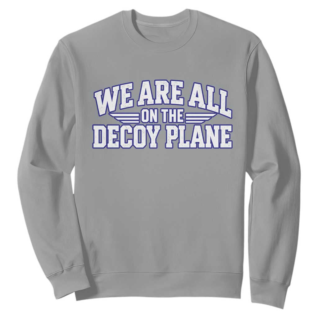 We Are All On The Decoy Plane Theories Aviator Wings Blue Sweatshirt Funny Satirical Meme Conspiracy Commentary