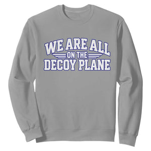 We Are All On The Decoy Plane Theories Aviator Wings Blue Sweatshirt Funny Satirical Meme Conspiracy Commentary