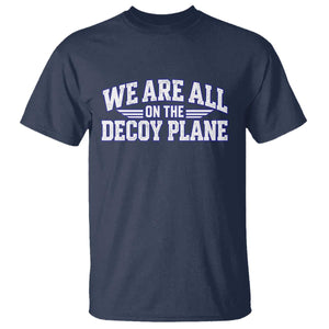 We Are All On The Decoy Plane Theories Aviator Wings Blue T Shirt Funny Satirical Meme Conspiracy Commentary