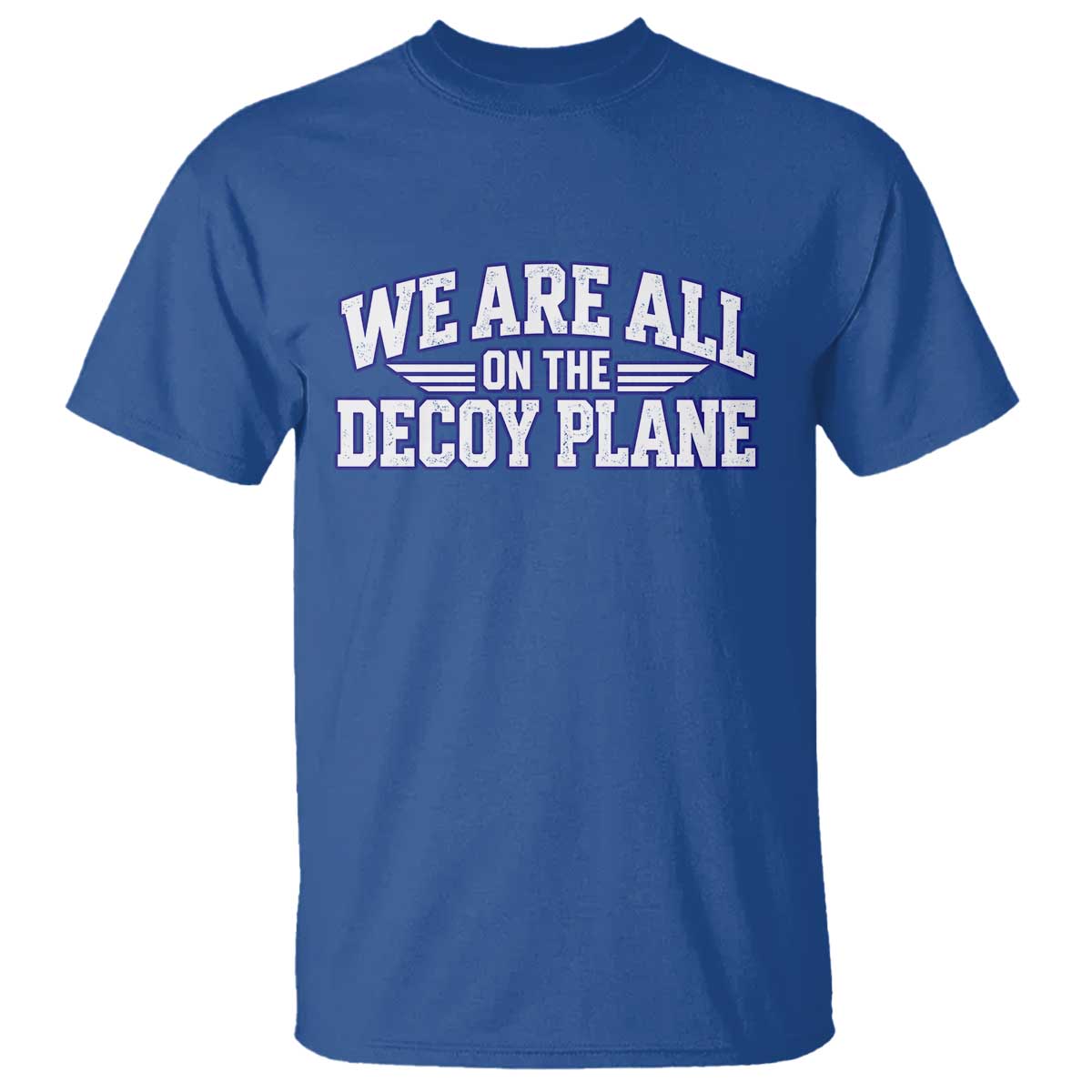 We Are All On The Decoy Plane Theories Aviator Wings Blue T Shirt Funny Satirical Meme Conspiracy Commentary