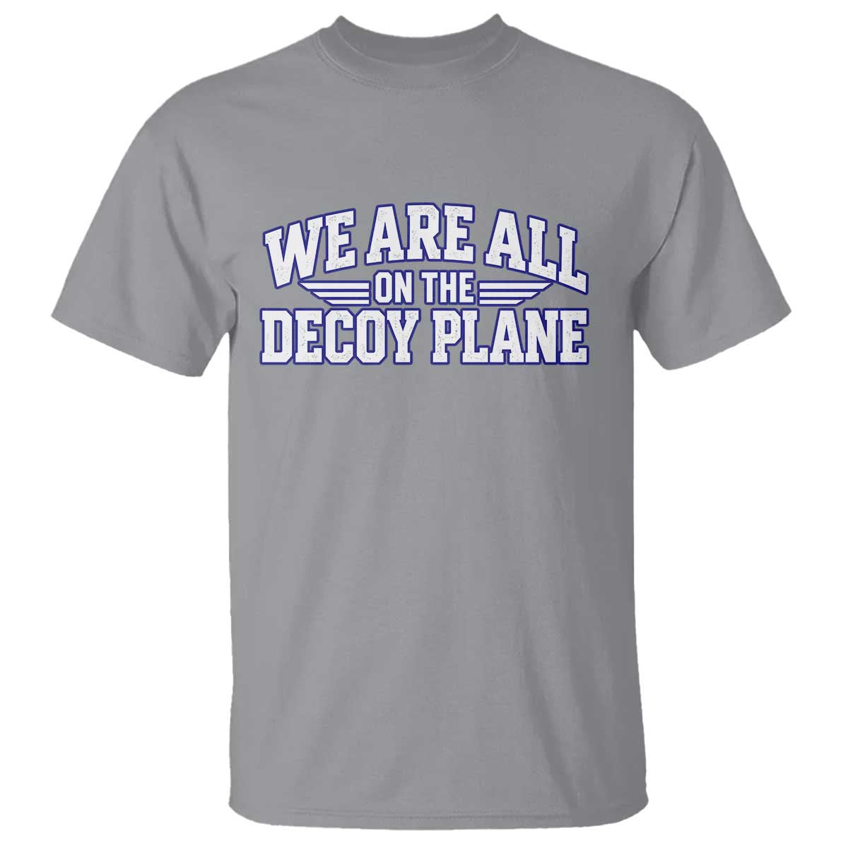 We Are All On The Decoy Plane Theories Aviator Wings Blue T Shirt Funny Satirical Meme Conspiracy Commentary
