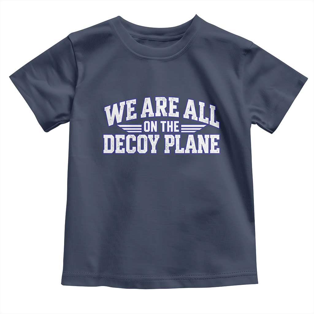 We Are All On The Decoy Plane Theories Aviator Wings Blue Toddler T Shirt Funny Satirical Meme Conspiracy Commentary