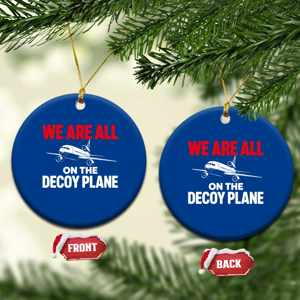 We Are All On The Decoy Plane Theories Trijet Aircraft Graphic Ceramic Ornament Funny Satirical Meme Conspiracy Commentary