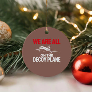 We Are All On The Decoy Plane Theories Trijet Aircraft Graphic Ceramic Ornament Funny Satirical Meme Conspiracy Commentary