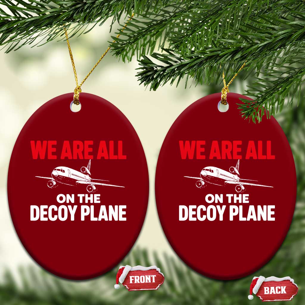 We Are All On The Decoy Plane Theories Trijet Aircraft Graphic Ceramic Ornament Funny Satirical Meme Conspiracy Commentary