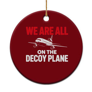We Are All On The Decoy Plane Theories Trijet Aircraft Graphic Ceramic Ornament Funny Satirical Meme Conspiracy Commentary