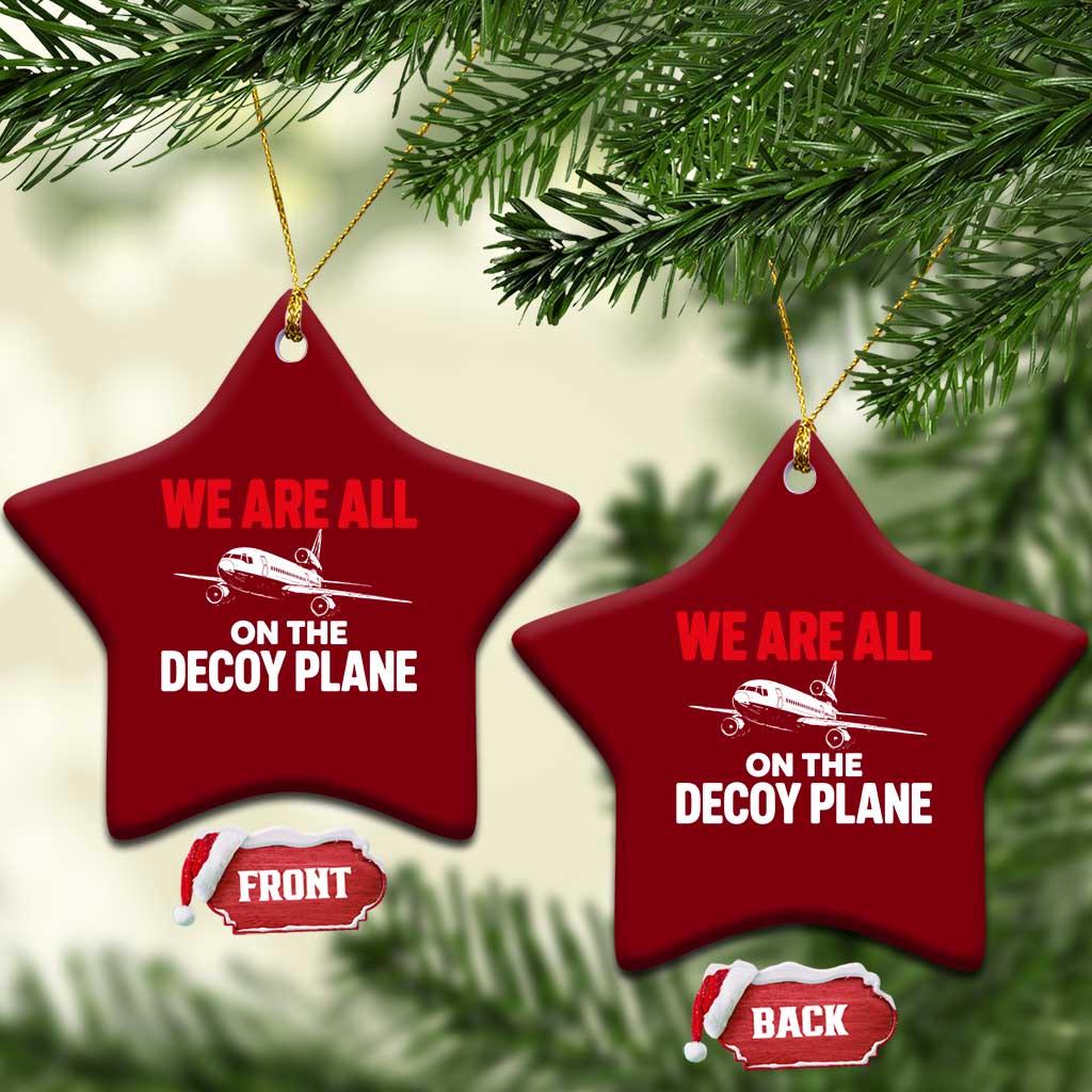 We Are All On The Decoy Plane Theories Trijet Aircraft Graphic Ceramic Ornament Funny Satirical Meme Conspiracy Commentary