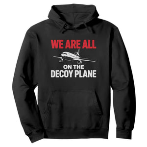 We Are All On The Decoy Plane Theories Trijet Aircraft Graphic Hoodie Funny Satirical Meme Conspiracy Commentary